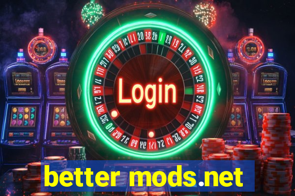 better mods.net